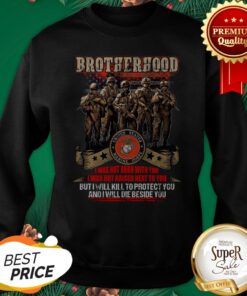 Brotherhood I Was Not Born With You I Was Not Raised Next To You Sweatshirt