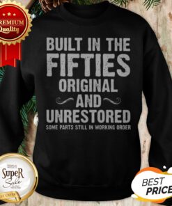 Built In The Fifties Original And Unrestored Some Parts Still In Working Order Sweatshirt