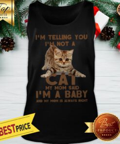 Cat I’m Telling You I’m Not A Cat My Mom Said I’m A Baby Mom Tank Top
