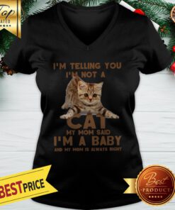 Cat I’m Telling You I’m Not A Cat My Mom Said I’m A Baby Mom V-neck