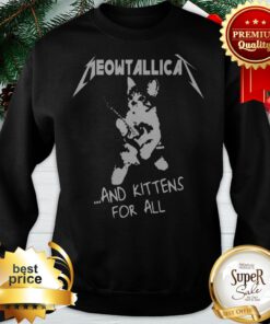 Cat Meowtallica And Kittens For All Sweatshirt