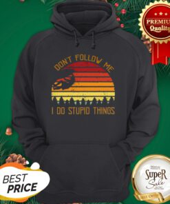 Climbing Don't Follow Me I Do Stupid Things Vintage Hoodie