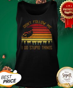 Climbing Don't Follow Me I Do Stupid Things Vintage Tank Top