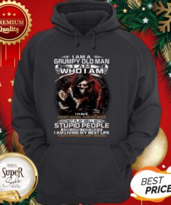 Death I Am A Grumpy Old Man I Am Who I Am I Have Anger Issues Hoodie