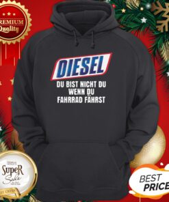 Diesel Du Bist Nicht Du Wenn Du Fahrrad Fahrst Hoodie