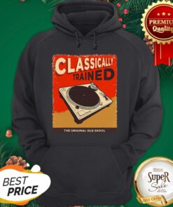 DJ Classically Trained The Original Old Skool Hoodie