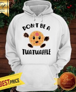Don’t Be A Twatwaffle Hoodie