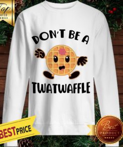 Don’t Be A Twatwaffle Sweatshirt