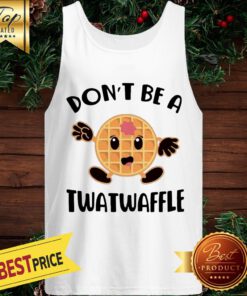 Don’t Be A Twatwaffle Tank Top