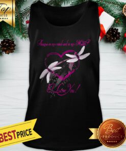 Dragonfly On My Mind And In My Heart I Love You Tank Top