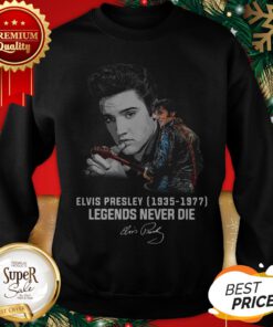 Elvis Presley Legends Never Die 1935 1977 Signature Sweatshirt