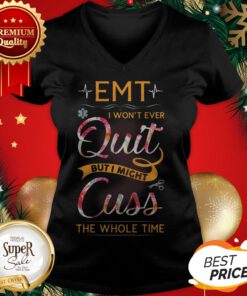 EMT Won't Ever Quit But I Might Cuss The Whole Time Floral V-neck