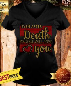 Even After Death, My Soul Will Love You V-neck