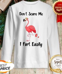 Flamingo Don't Scare Me I Fart Easily Sweatshirt