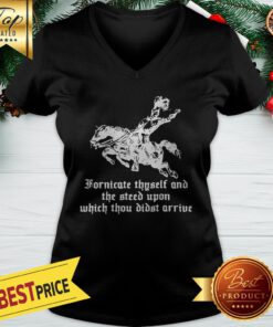 Fornicate Thyself And The Steed Upon Which Thou Didst Arrive V-neck