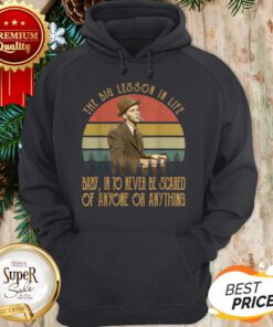 Frank Sinatra The Big Lesson In Life Baby Into Never Be Scared Hoodie