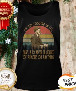 Frank Sinatra The Big Lesson In Life Baby Into Never Be Scared Tank Top