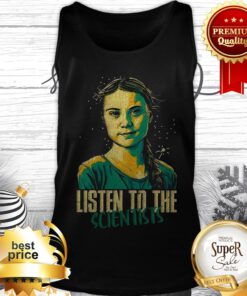 Greta Thunberg Listen To The Scientists Tank Top