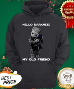 Hello Darkness My Old Friend Baby Groot Hugs Darth Vader Hoodie