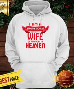 I Am A Trong Woman Because I Am A Wife Of An Angel In Heaven Hoodie