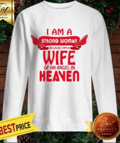 I Am A Trong Woman Because I Am A Wife Of An Angel In Heaven Sweatshirt
