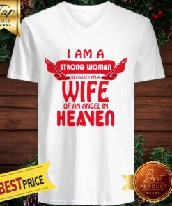 I Am A Trong Woman Because I Am A Wife Of An Angel In Heaven V-neck