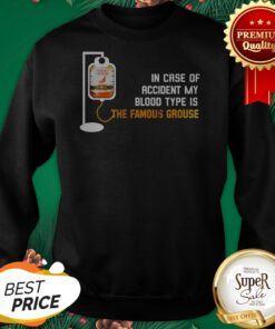 In Case Of Accident My Blood Type Is The Famous Grouse Sweatshirt