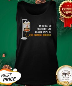 In Case Of Accident My Blood Type Is The Famous Grouse Tank Top