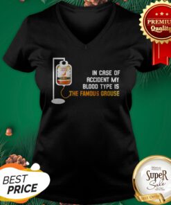 In Case Of Accident My Blood Type Is The Famous Grouse V-neck