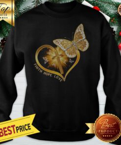 Jesus Faith Hope Love Butterfly Sweatshirt