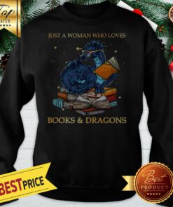 Just A Woman Who Loves Books & Dragons Sweatshirt