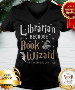 Librarian Because Book Wizard Isn't An Official Job Title V-neck