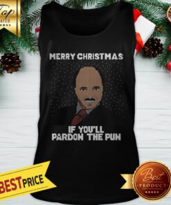 Merry Christmas If You’ll Pardon The Pun Tank Top