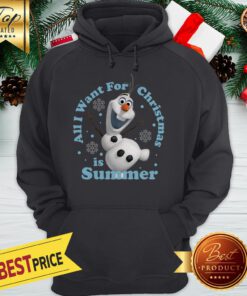 Nice Frozen Olaf All I Want For Christmas Is Summer Hoodie