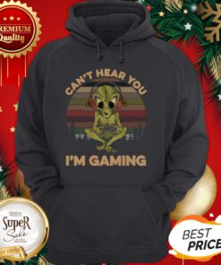 Official Alien Can't Hear You I'm Gaming Vintage Hoodie