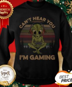Official Alien Can't Hear You I'm Gaming Vintage Sweatshirt