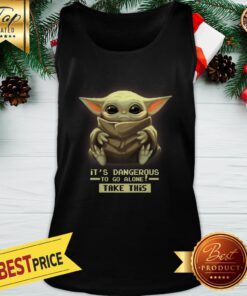 Official Baby Yoda It’s Dangerous To Go Alone Take This Baby Yoda Tank Top
