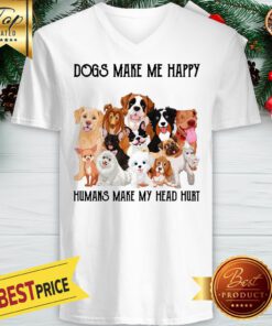 Official Dogs Make Me Happy Humans Make My Head Hurt V-neck