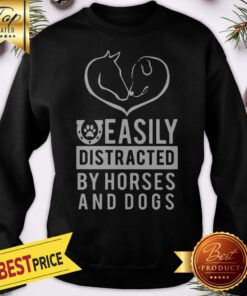 Official Easily Distracted By Horses And Dogs Sweatshirt