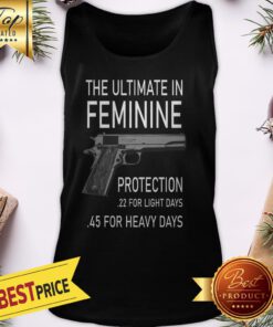 Official Gun The Ultimate In Feminine Protection 22 Light 45 Heavy Days Tank Top