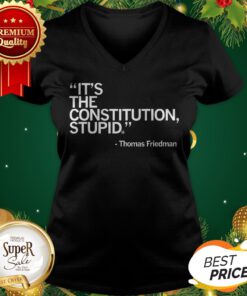 Official It's The Constitution Stupid Thomas Friedman V-neck