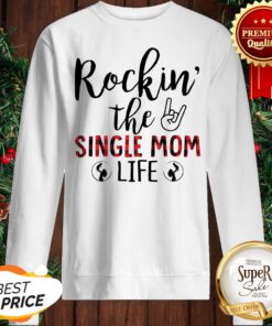 Official Rockin The Single Mom Life Sweatshirt