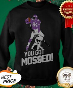 Pretty Randy Moss You Got Mossed Sweatshirt