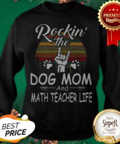 Rockin’ The Dog Mom And Math Teacher Life Vintage Sweatshirt