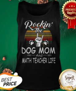 Rockin’ The Dog Mom And Math Teacher Life Vintage Tank Top