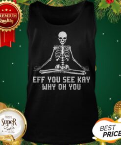 Skeleton Eff You See Kay Why Oh You Skull Yoga Tank Top