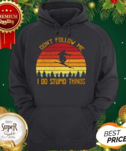 Skiing Snowboarding Don’t Follow Me I Do Stupid Things Vintage Hoodie