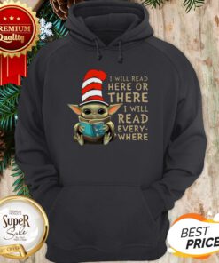 Dr Seuss Mashup Baby Yoda I Will Read Here Or There Every Where Hoodie