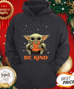 Baby Yoda Hug I Love You Sign Be Kind Star Wars Mandalorian Hoodie