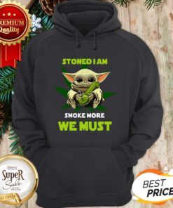 Baby Yoda Stoned I Am Smoke More We Must Weed Cannabis Hoodie